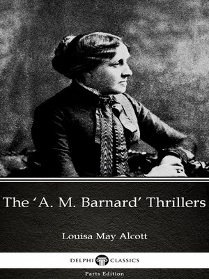 cover image of The 'A. M. Barnard' Thrillers by Louisa May Alcott (Illustrated)